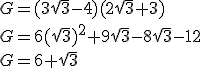 G=(3\sqrt{3}-4)(2\sqrt{3}+3)\\ G=6(\sqrt{3})^2+9\sqrt{3}-8\sqrt{3}-12\\ G=6+\sqrt{3}